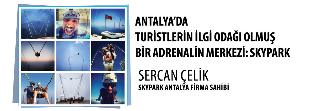 SkyPark Antalya Firma Sahibi Sercan Çelik Röportajı