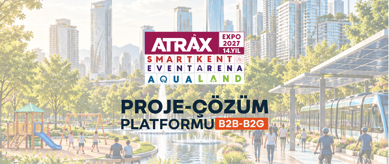 ATRAX: 2027’de Projeler, Fikirler ve Çözümler Aynı Platformda Buluşacak